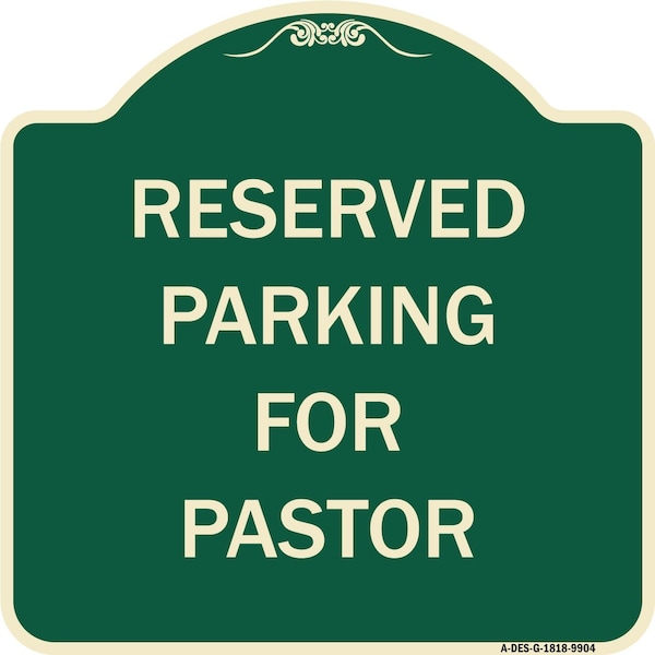 Signmission Designer Series-Reserved Parking For Pastor Green Heavy-Gauge Aluminum, 18" x 18", G-1818-9904 A-DES-G-1818-9904 - main
